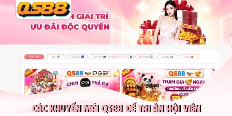 Các khuyến mãi QS88 để tri ân hội viên